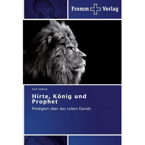 Kurt Vetterli - Hirte, König und Prophet