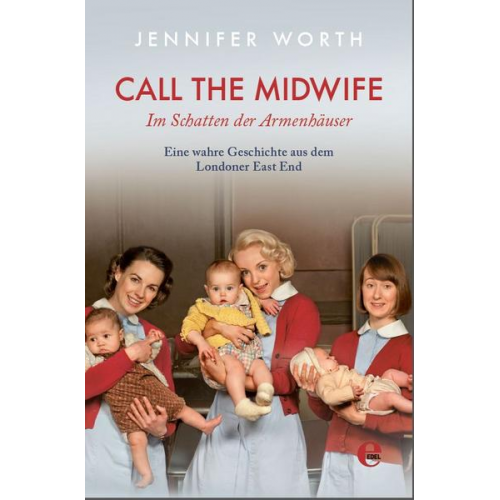 Jennifer Worth - Call the Midwife-Im Schatten der Armenhäuser