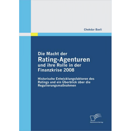 Chekdar Bavli - Die Macht der Rating-Agenturen und ihre Rolle in der Finanzkrise 2008