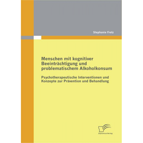 Stephanie Fretz - Menschen mit kognitiver Beeinträchtigung und problematischem Alkoholkonsum