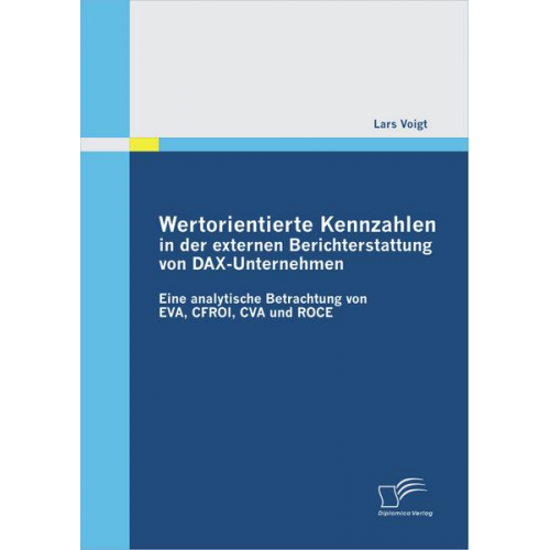 Lars Voigt - Wertorientierte Kennzahlen in der externen Berichterstattung von DAX-Unternehmen