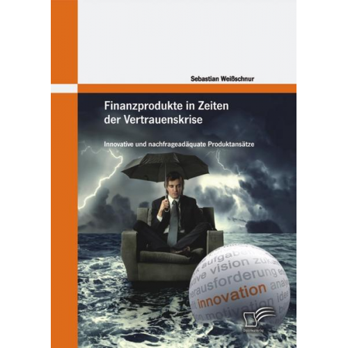 Sebastian Weissschnur - Finanzprodukte in Zeiten der Vertrauenskrise