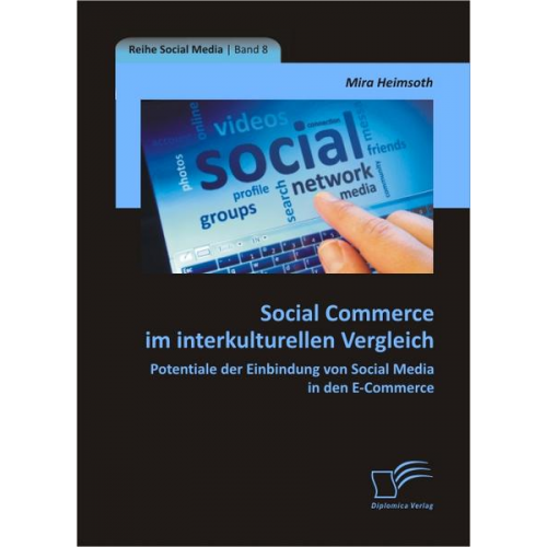 Mira Heimsoth - Social Commerce im interkulturellen Vergleich: Potentiale der Einbindung von Social Media in den E-Commerce