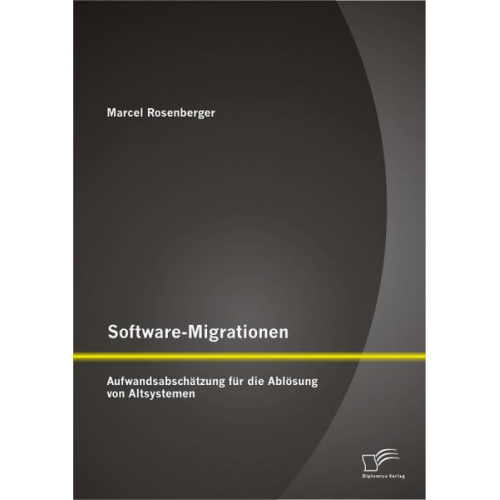 Marcel Rosenberger - Software-Migrationen: Aufwandsabschätzung für die Ablösung von Altsystemen