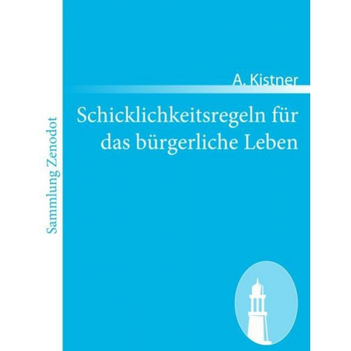 A. Kistner - Schicklichkeitsregeln für das bürgerliche Leben