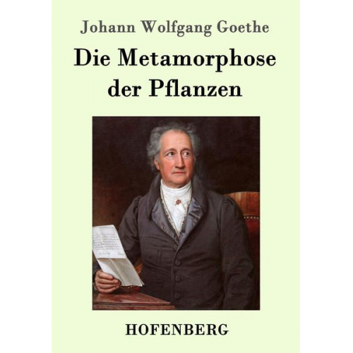 Johann Wolfgang Goethe - Die Metamorphose der Pflanzen