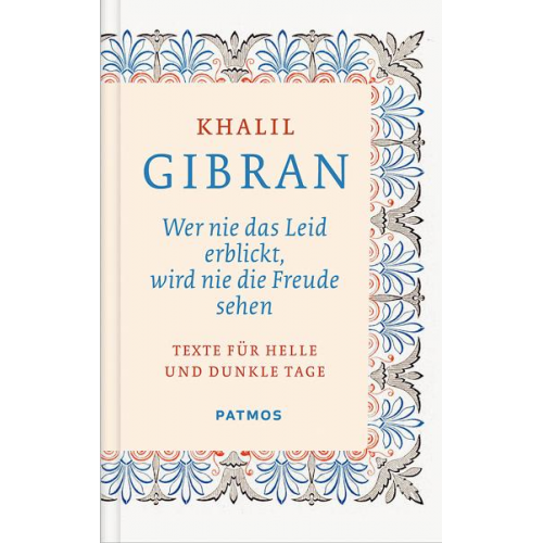 Khalil Gibran - Wer nie das Leid erblickt, wird nie die Freude sehen