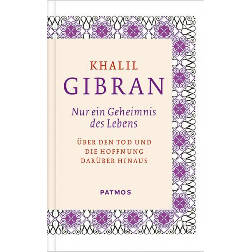 Khalil Gibran - Nur ein Geheimnis des Lebens