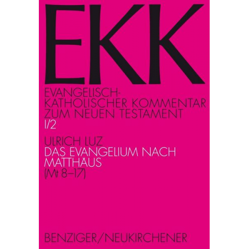 Ulrich Luz - Evangelisch-Katholischer Kommentar zum Neuen Testament (EKK) / Das Evangelium nach Matthäus