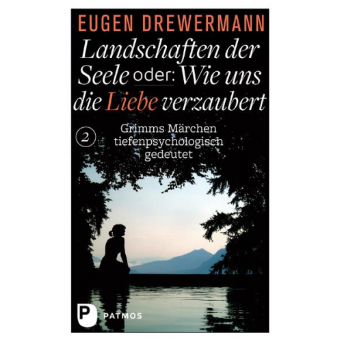 Eugen Drewermann - Landschaften der Seele oder: Wie uns die Liebe verzaubert