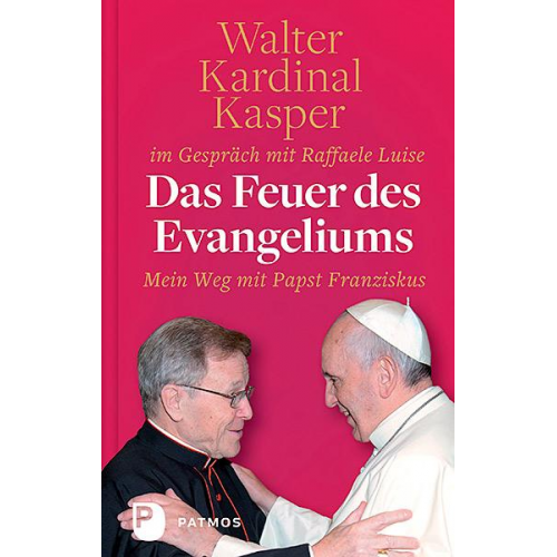 Kardinal Walter Kasper & Raffaele Luise - Das Feuer des Evangeliums