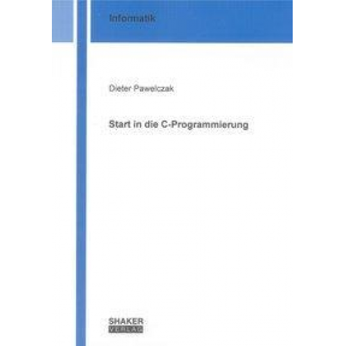 Dieter Pawelczak - Start in die C-Programmierung