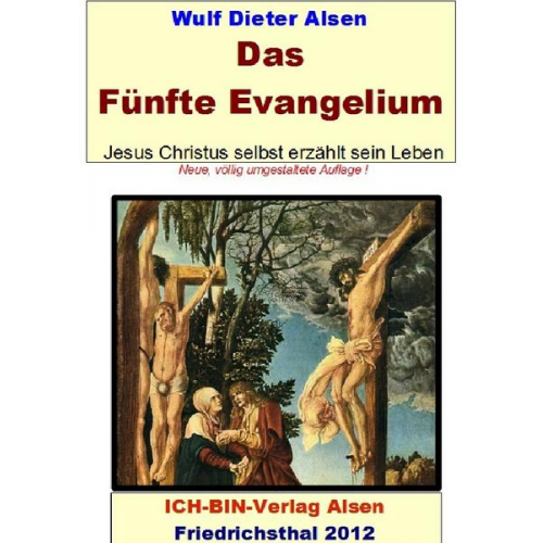 Wulf Dieter Alsen - Das Fünfte Evangelium - Jesus Christus erzählt selbst sein Leben