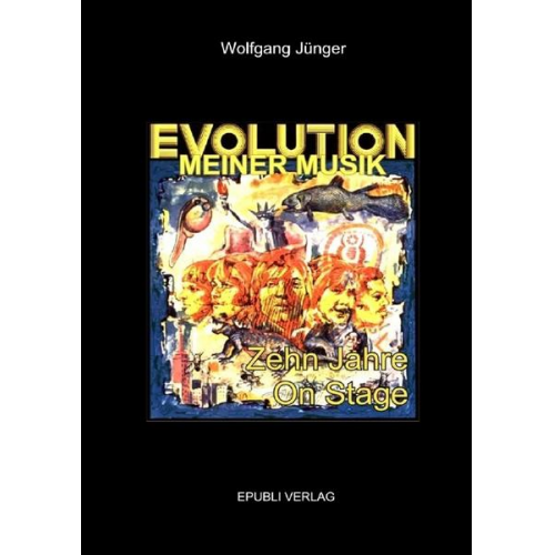 Wolfgang Jünger - Evolution meiner Musik