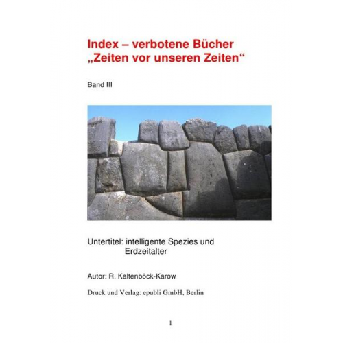 Rainer Kaltenböck-Karow - Index - verbotene Bücher Band I, II, III / Index - verbotene Bücher 'Zeiten vor unseren Zeiten