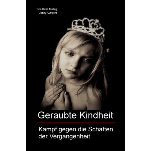 Bea Sofie Muthig & Jenny Aufrecht - Geraubte Kindheit