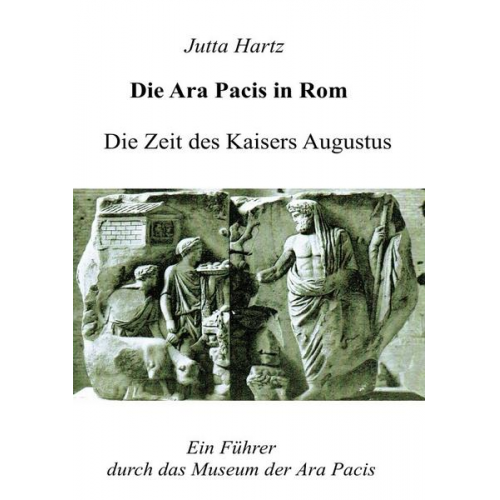 Jutta Hartz - Die Ara Pacis in Rom