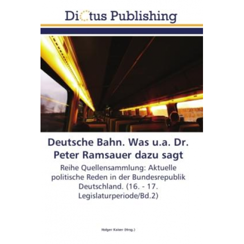 Deutsche Bahn. Was u.a. Dr. Peter Ramsauer dazu sagt