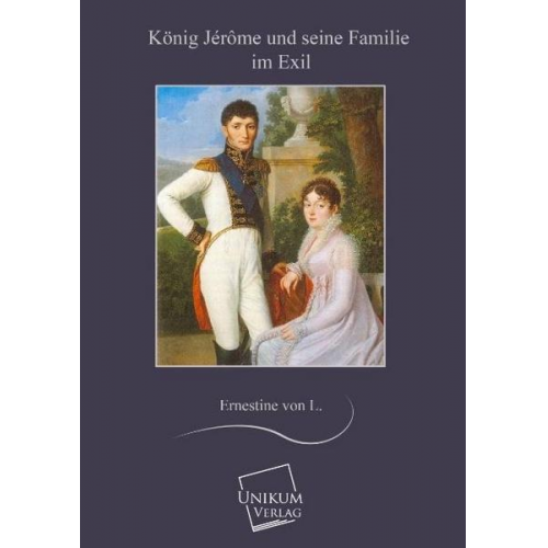 Ernestine L. - König Jérôme und seine Familie im Exil