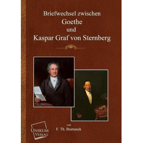 F. Th. Bratranek - Briefwechsel zwischen Goethe und Kaspar Graf von Sternberg