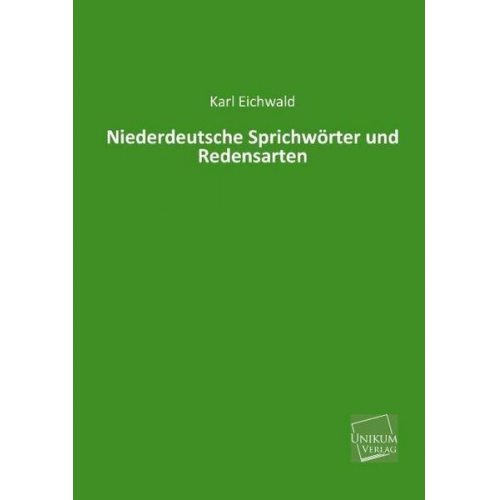 Karl Eichwald - Niederdeutsche Sprichwörter und Redensarten
