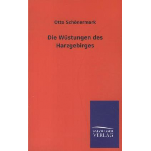 Otto Schönermark - Die Wüstungen des Harzgebirges