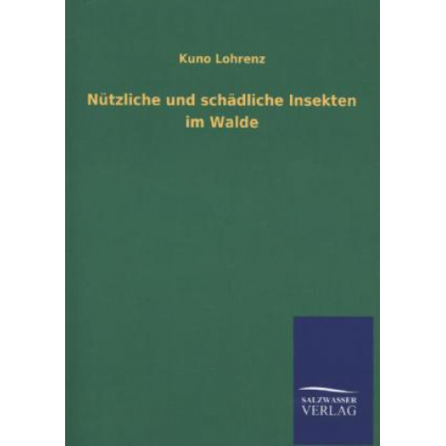 Kuno Lohrenz - Nützliche und schädliche Insekten im Walde