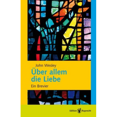 John Wesley - Über allem die Liebe