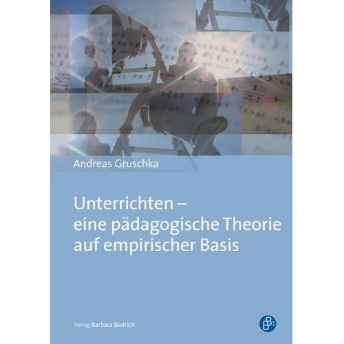 Andreas Gruschka - Unterrichten – eine pädagogische Theorie auf empirischer Basis