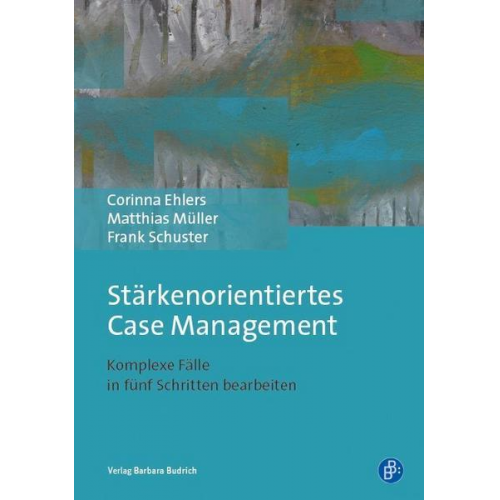 Corinna Ehlers & Matthias Müller & Frank Schuster - Stärkenorientiertes Case Management