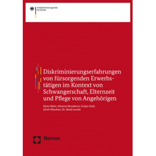 Sören Mohr & Johanna Nicodemus & Evelyn Stoll & Ulrich Weuthen & David Juncke - Diskriminierungserfahrungen von fürsorgenden Erwerbstätigen im Kontext von Schwangerschaft, Elternzeit und Pflege von Angehörigen