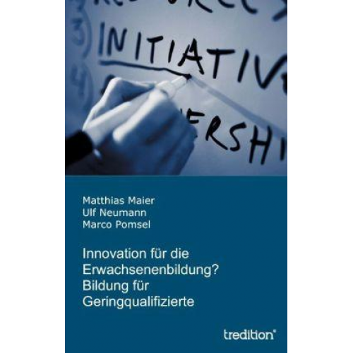 Marco Pomsel & Ulf Neumann & Matthias Maier - Innovation für die Erwachsenenbildung? Bildung für Geringqualifizierte