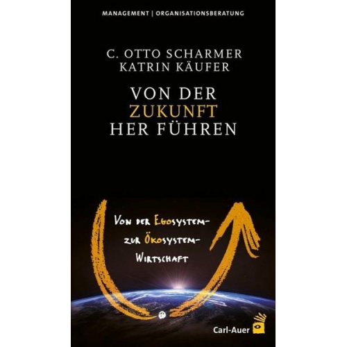 C. Otto Scharmer & Katrin Käufer - Von der Zukunft her führen