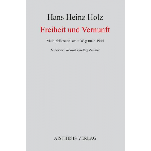 Hans Heinz Holz - Freiheit und Vernunft