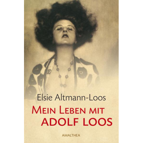 Elsie Altmann-Loos - Mein Leben mit Adolf Loos