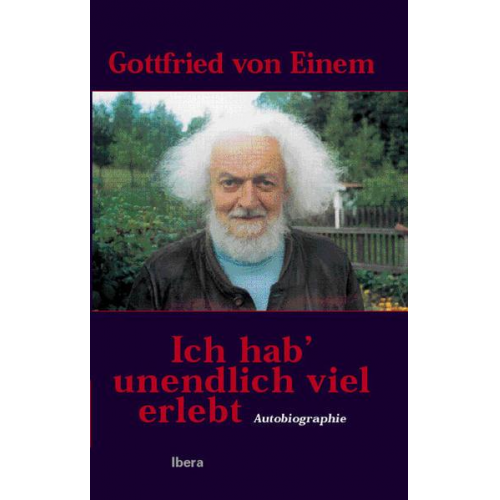 Gottfried Einem - Ich hab' unendlich viel erlebt