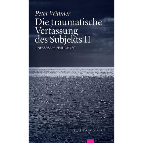 Peter Widmer - Die traumatische Verfassung des Subjekts, Band II