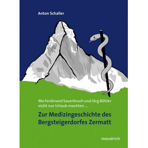 Anton Schaller - Zur Medizingeschichte des Bergsteigerdorfes Zermatt