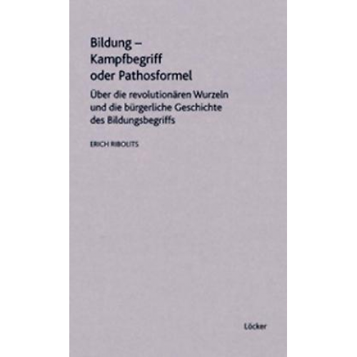Erich Ribolits - Bildung - Kampfbegriff oder Pathosformel