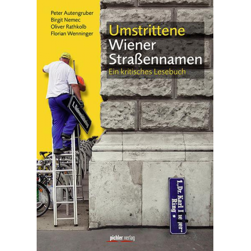 Oliver Rathkolb & Florian Wenninger & Birgit Nemec & Peter Autengruber - Umstrittene Wiener Straßennamen