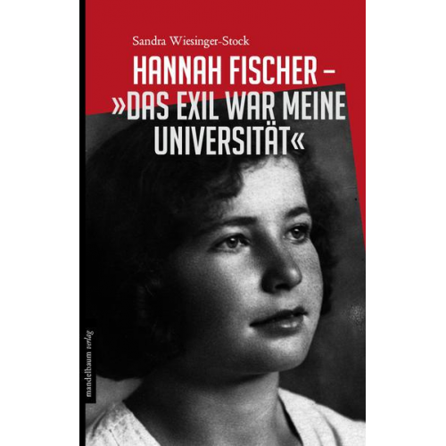 Sandra Wiesinger-Stock - Hannah Fischer - »Das Exil war meine Universität«