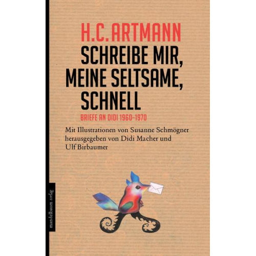 H.C. Artmann - Schreibe mir, meine Seltsame, schnell