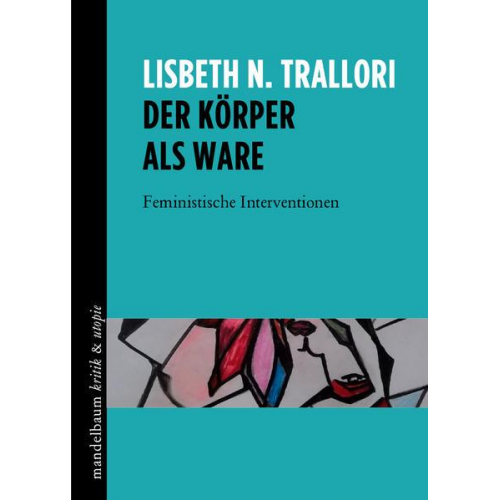 Lisbeth N. Trallori - Der Körper als Ware