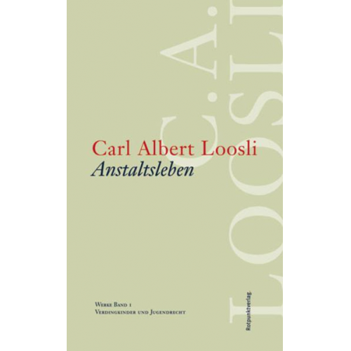Carl Albert Loosli - Anstaltsleben