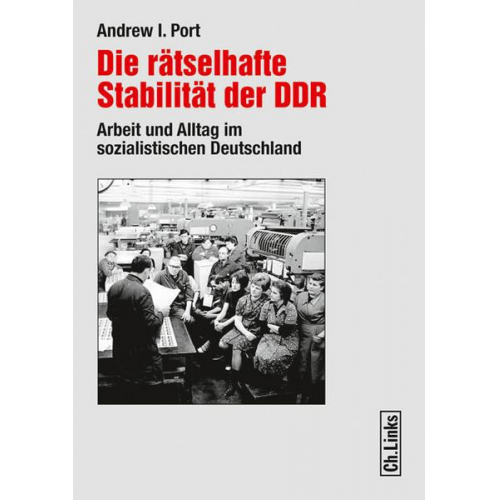 Andrew I. Port - Die rätselhafte Stabilität der DDR