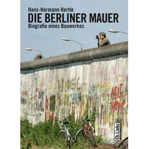 Hans-Hermann Hertle - Die Berliner Mauer