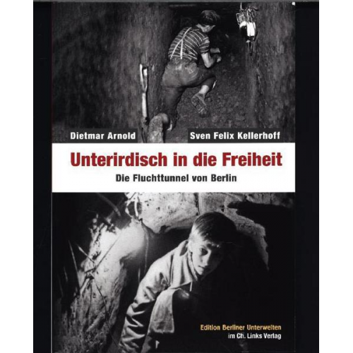 Dietmar Arnold & Sven Felix Kellerhoff - Unterirdisch in die Freiheit