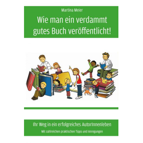 Martina Meier - Wie man ein verdammt gutes Buch veröffentlicht!