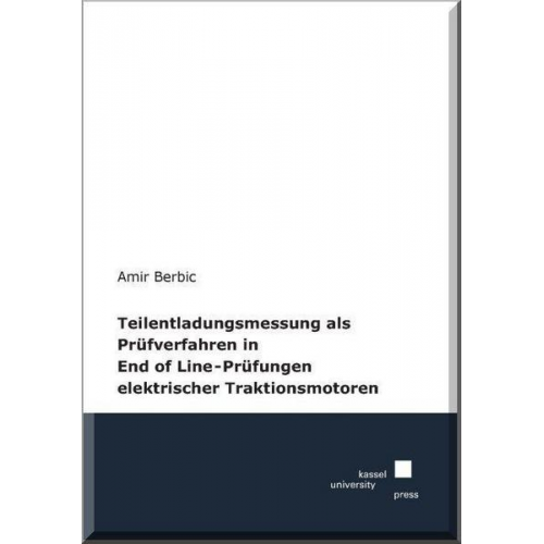 Amir Berbic - Teilentladungsmessung als Prüfverfahren in End of Line-Prüfungen elektrischer Traktionsmotoren