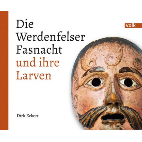 Dirk Eckert - Die Werdenfelser Fasnacht und ihre Larven